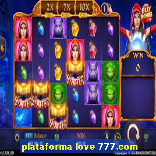 plataforma love 777.com